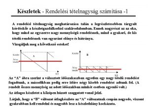 Kszletek Rendelsi ttelnagysg szmtsa 1 A rendelsi ttelnagysg