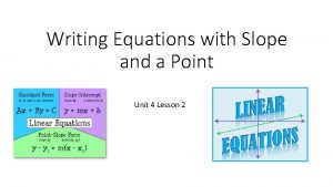 Writing Equations with Slope and a Point Unit