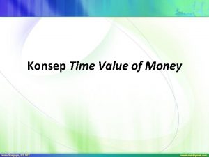 Konsep Time Value of Money Konsep nilai waktu
