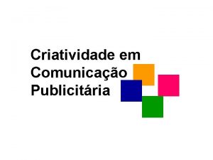 Criatividade em Comunicao Publicitria RETROSPECTIVA Filosofia da comunicao