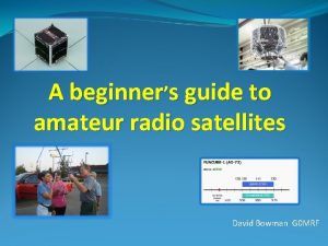 A beginners guide to amateur radio satellites David