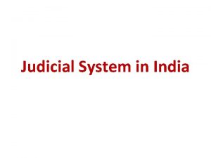 Judicial System in India Introduction The Constitution of