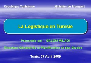 Rpublique Tunisienne Ministre du Transport La Logistique en