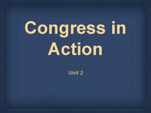 Congress in Action Unit 2 I Congress Organizes
