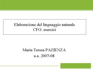 Elaborazione del linguaggio naturale CFG esercizi Maria Teresa