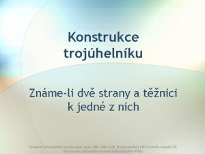 Konstrukce trojhelnku Znmeli dv strany a tnici k