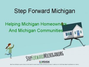 Step Forward Michigan Helping Michigan Homeowners And Michigan