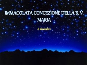 IMMACOLATA CONCEZIONE DELLA B V MARIA 8 dicembre