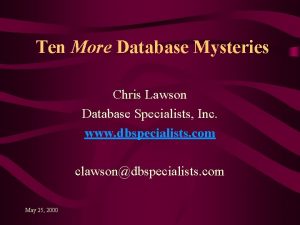Ten More Database Mysteries Chris Lawson Database Specialists