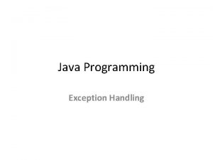 Java Programming Exception Handling The exception handling is