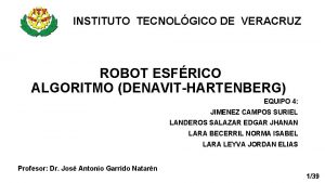 INSTITUTO TECNOLGICO DE VERACRUZ ROBOT ESFRICO ALGORITMO DENAVITHARTENBERG