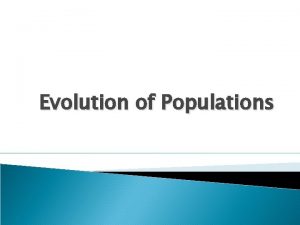 Evolution of Populations Genetic Variation mutations genetic shuffling