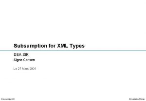 Subsumption for XML Types DEA SIR Signe Carlsen