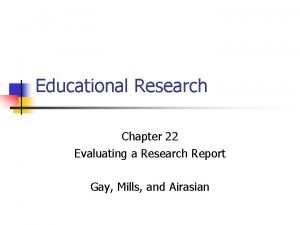 Educational Research Chapter 22 Evaluating a Research Report