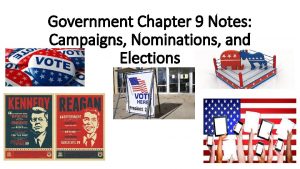 Government Chapter 9 Notes Campaigns Nominations and Elections