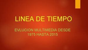 LINEA DE TIEMPO EVLUCION MULTIMEDIA DESDE 1975 HASTA