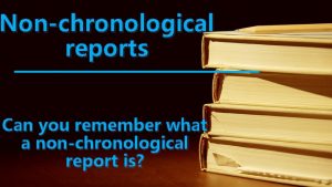 Nonchronological reports Can you remember what a nonchronological