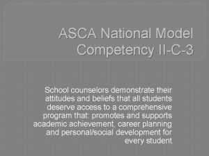 ASCA National Model Competency IIC3 School counselors demonstrate