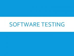 SOFTWARE TESTING RECAP Testing methods Types Black Box