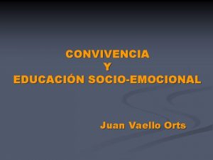 CONVIVENCIA Y EDUCACIN SOCIOEMOCIONAL Juan Vaello Orts Un
