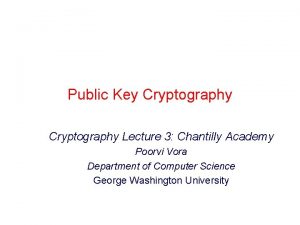 Public Key Cryptography Lecture 3 Chantilly Academy Poorvi