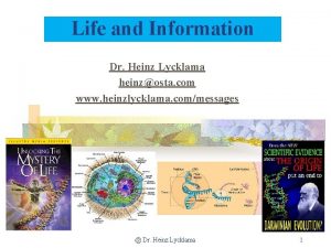 Life and Information Dr Heinz Lycklama heinzosta com