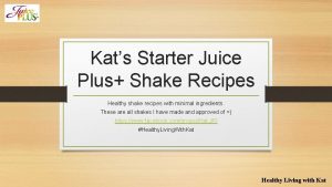 Kats Starter Juice Plus Shake Recipes Healthy shake