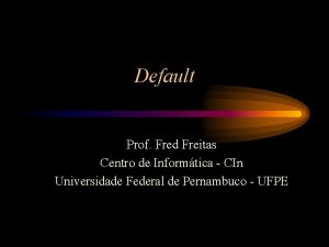 Default Prof Fred Freitas Centro de Informtica CIn