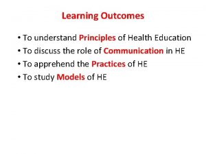 Learning Outcomes To understand Principles of Health Education