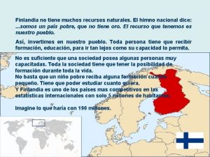 Finlandia no tiene muchos recursos naturales El himno