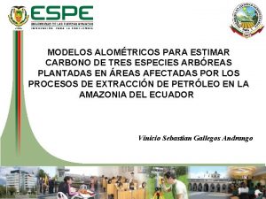 MODELOS ALOMTRICOS PARA ESTIMAR CARBONO DE TRES ESPECIES