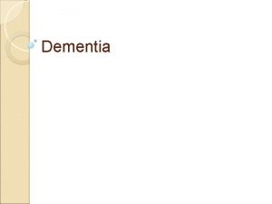 Dementia Definition Dementia is a syndrome manifested by