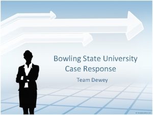 Bowling State University Case Response Team Dewey Agenda