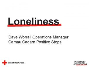 Loneliness Dave Worrall Operations Manager Camau Cadarn Positive