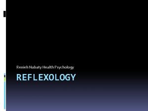 Renieh Nabaty Health Psychology REFLEXOLOGY Reflexology Through the