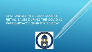 CLALLAM COUNTY 2020 TAXABLE RETAIL SALES DURING THE