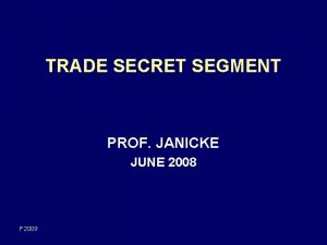 TRADE SECRET SEGMENT PROF JANICKE JUNE 2008 F