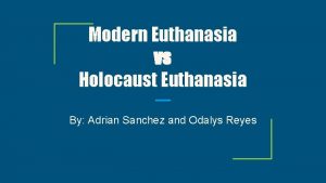 Modern Euthanasia vs Holocaust Euthanasia By Adrian Sanchez