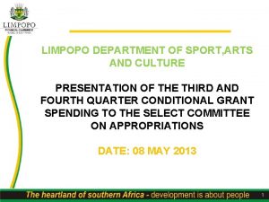 LIMPOPO DEPARTMENT OF SPORT ARTS AND CULTURE PRESENTATION