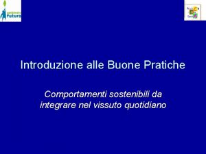 Introduzione alle Buone Pratiche Comportamenti sostenibili da integrare