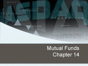 Mutual Funds Chapter 14 Pool from Investors Investor