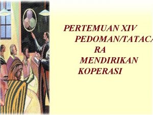 PERTEMUAN XIV PEDOMANTATACA RA MENDIRIKAN KOPERASI Bentuk dan