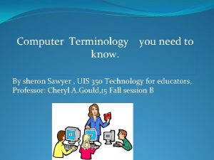 Computer Terminology know you need to By sheron