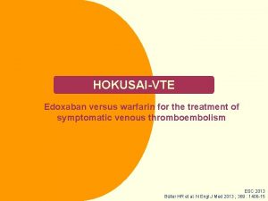 HOKUSAIVTE Edoxaban versus warfarin for the treatment of