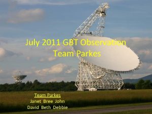 July 2011 GBT Observation Team Parkes Janet Bree