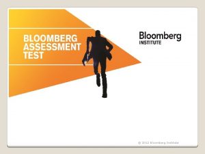 2012 Bloomberg Institute Global online test Evaluates student