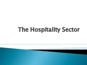 The Hospitality Sector Introduction to the catering and