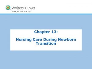 Chapter 13 Nursing Care During Newborn Transition Copyright