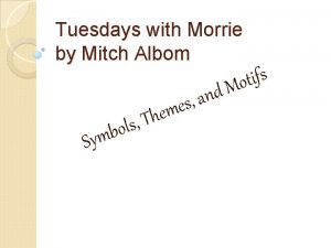 Tuesdays with Morrie by Mitch Albom Sy s