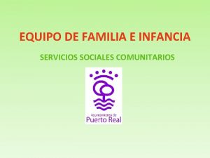 EQUIPO DE FAMILIA E INFANCIA SERVICIOS SOCIALES COMUNITARIOS